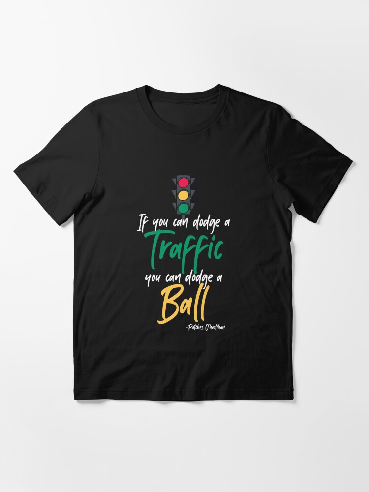 If you can dodge traffic you can dodge a ball. -Patches O'houlihan,  Dodgeball  Essential T-Shirt for Sale by Sticker Up