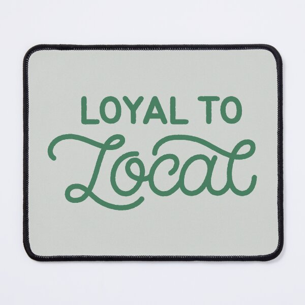 Item preview, Loyal to Local Typography designed and sold by bolimj.