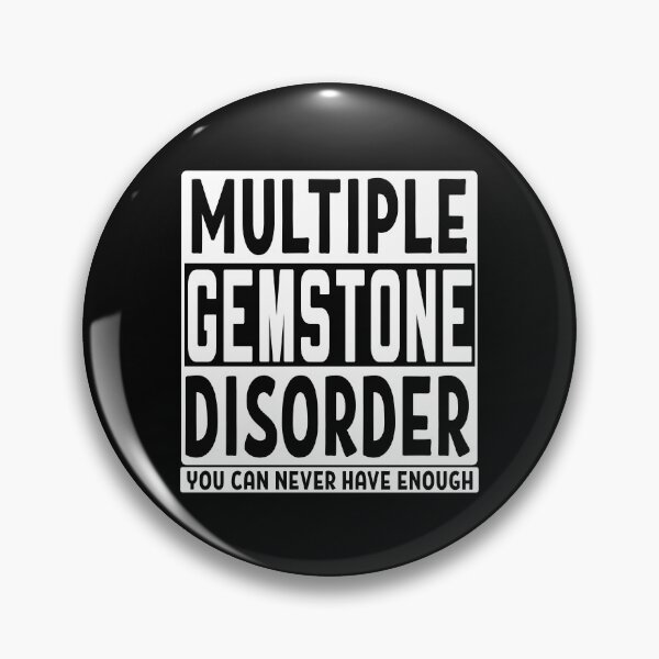 Item preview, Multiple gemstone disorder you can never have enough gemstones mineral rock collector gift designed and sold by MetalicBabe.