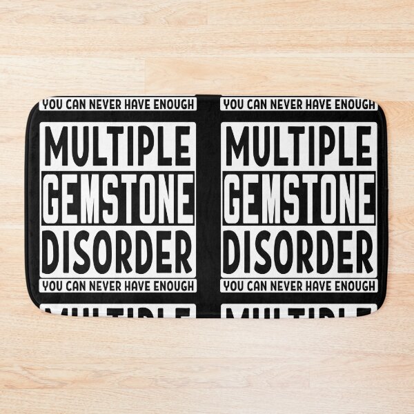 Item preview, Multiple gemstone disorder you can never have enough gemstones mineral rock collector gift designed and sold by MetalicBabe.