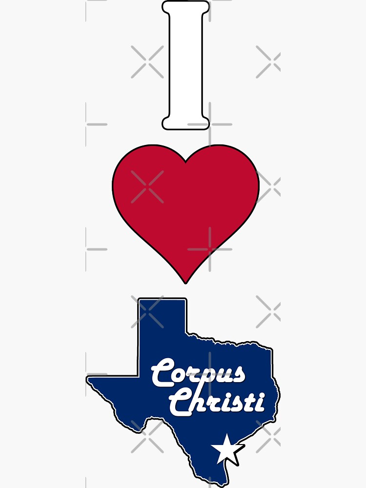 Vertical I Love Corpus Christi I Heart Corpus Christi Lone Star State Texan Sticker For Sale