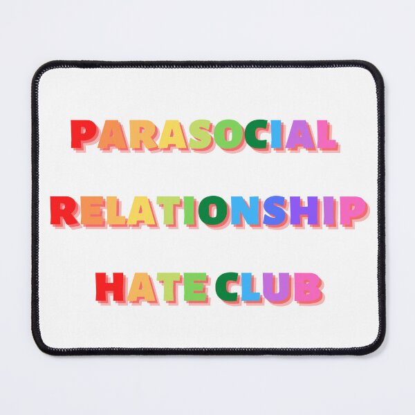 Item preview, parasocial relationship hate club designed and sold by AngelShrimp.