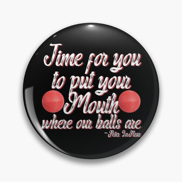 Item preview, Time for you to put your mouth where our balls are.	-Peter LaFleur, Dodgeball  designed and sold by Sticker Up.