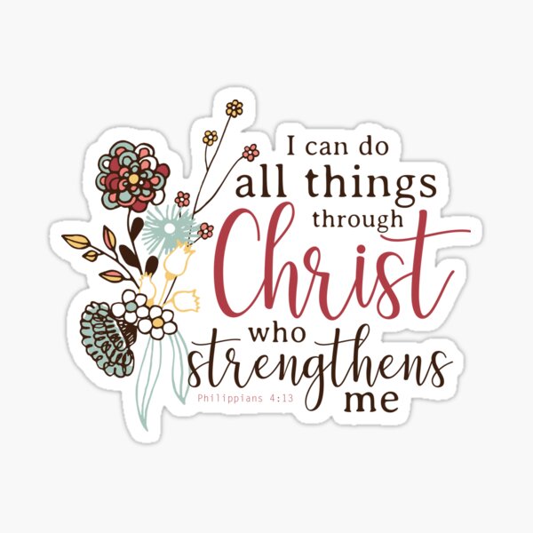 I Can Do All Things Through Christ Who Strengthens Me Sticker
