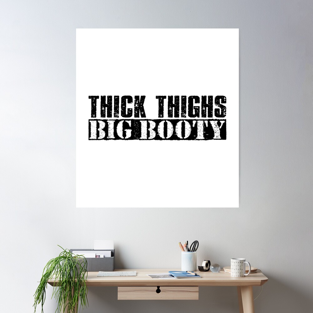 Thick Thighs Big Booty - Vintage Black Text | Poster