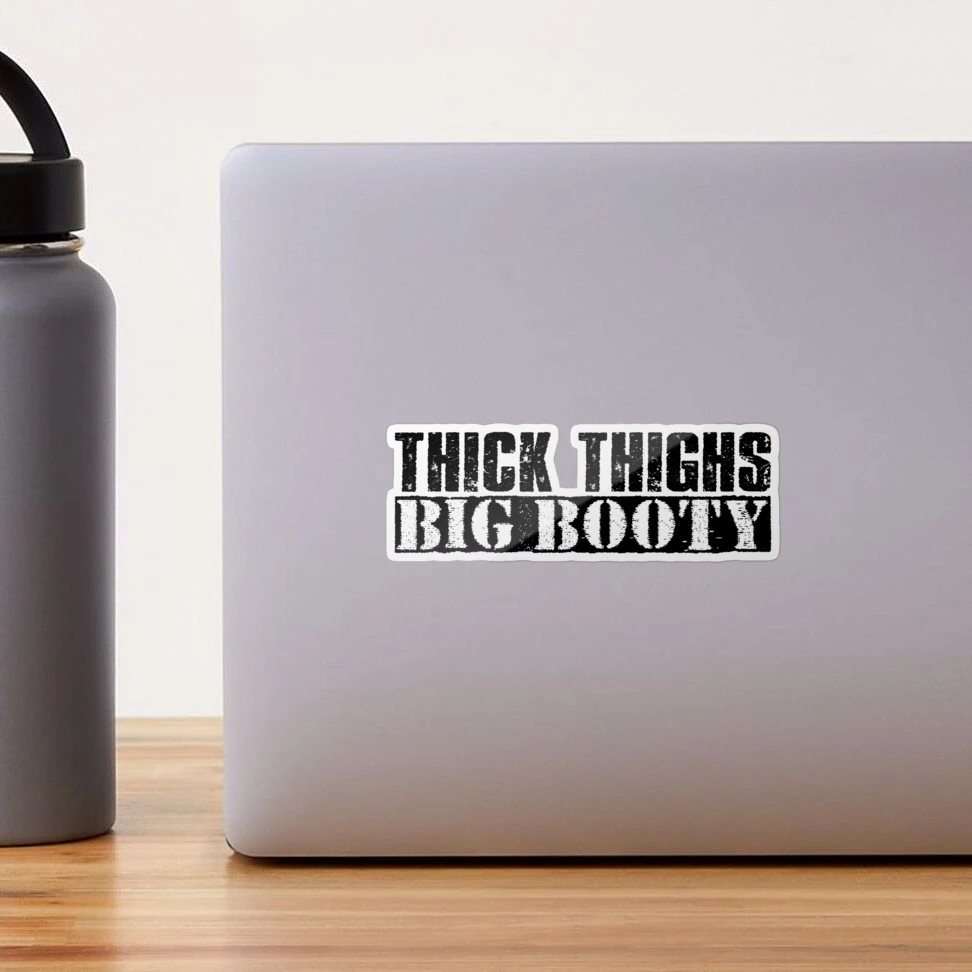 Thick Thighs Big Booty - Vintage Black Text 