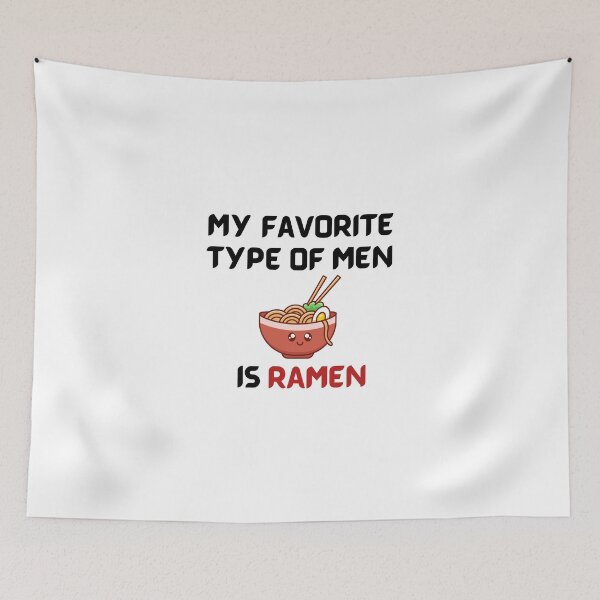 Item preview, My favorite type of men is ramen | Ramen quotes | Funny ramen designed and sold by budgetostrich.
