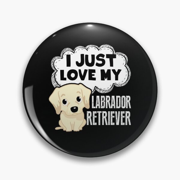 Item preview, I Just Love My Labrador Retriever designed and sold by UnknownArtistt.
