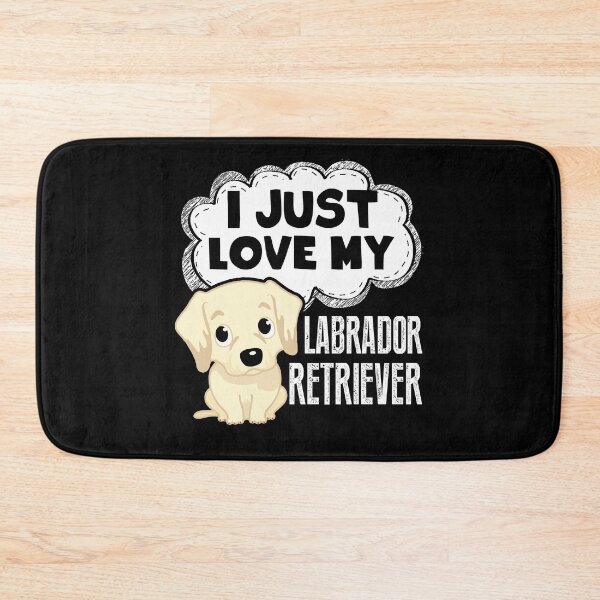 Item preview, I Just Love My Labrador Retriever designed and sold by UnknownArtistt.