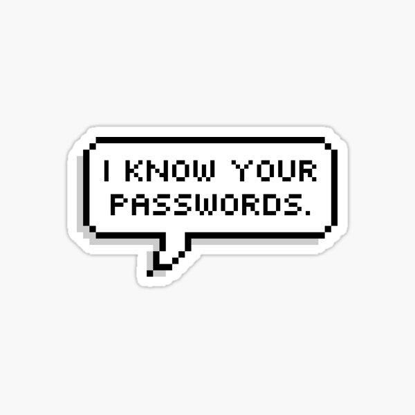 Item preview, I KNOW YOUR PASSWORDS. designed and sold by MadEDesigns.