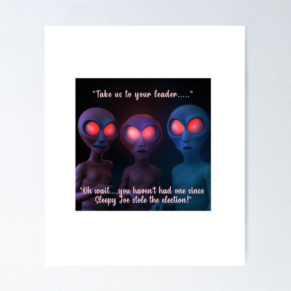 Item preview, TAKE ME TO YOUR LEADER, ALIENS, MARTIANS, JOE BIDEN, STOLEN ELECTION designed and sold by classic car craze.