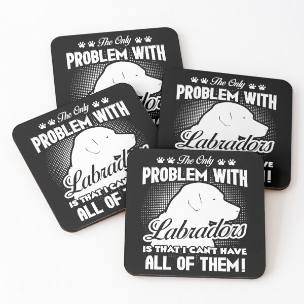 Item preview, The Only Problem With Labrador Is That I Can't Have All Of Them designed and sold by UnknownArtistt.