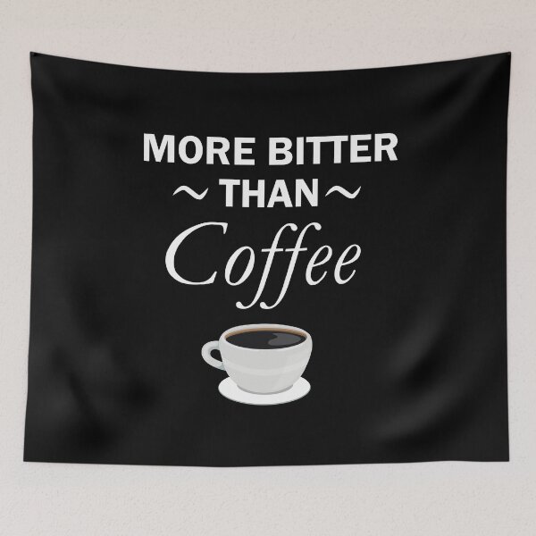 Item preview, MORE BITTER THAN COFFEE designed and sold by antipatic.