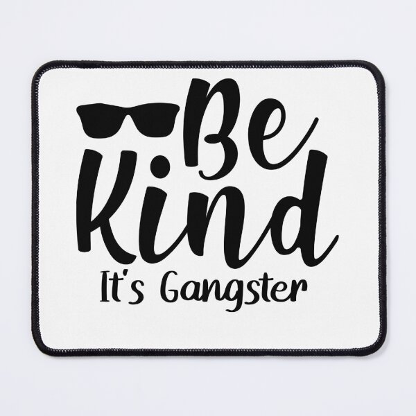 Item preview, Be Kind its Gangster designed and sold by mkzmerch.