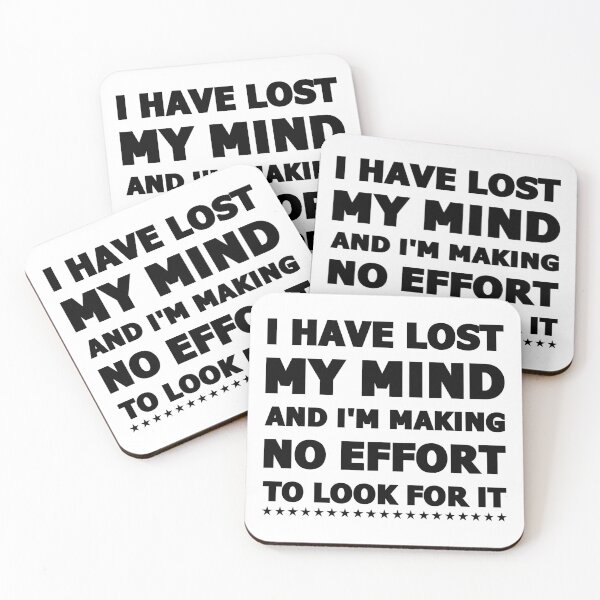 Item preview, I Have Lost My Mind And I'm Making No Effort To Look For It designed and sold by jaftees.