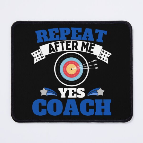 Item preview, Repeat After Me Yes Coach Archery - Blue White - Funny Sports designed and sold by GymWearDepot.