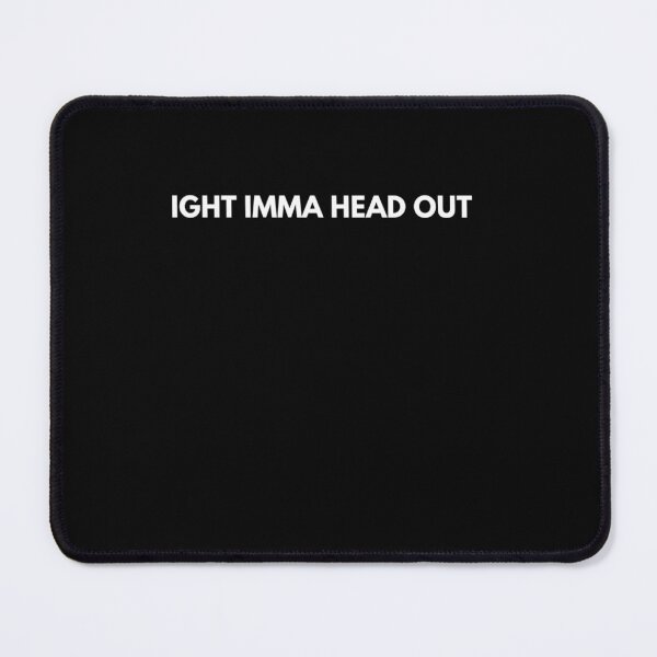 Item preview, IGHT IMMA HEAD OUT designed and sold by Eliteijr.