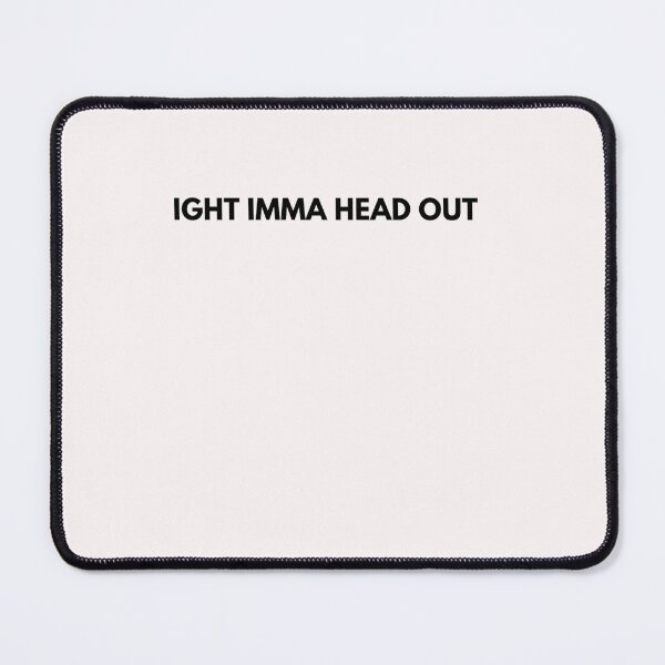 Item preview, Copy of IGHT IMMA HEAD OUT designed and sold by Eliteijr.