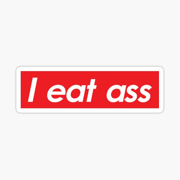 I eat ass Sticker