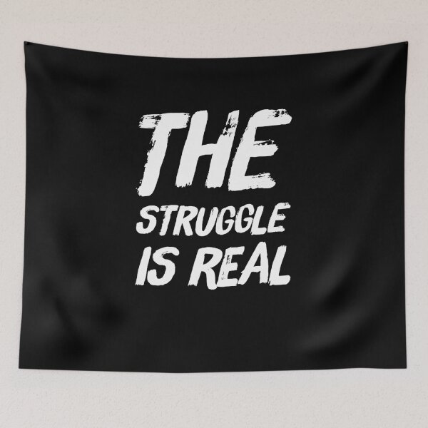 Item preview, The struggle is real designed and sold by alexmichel91.