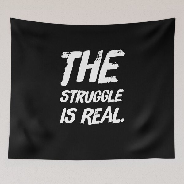 Item preview, The struggle is real designed and sold by alexmichel91.