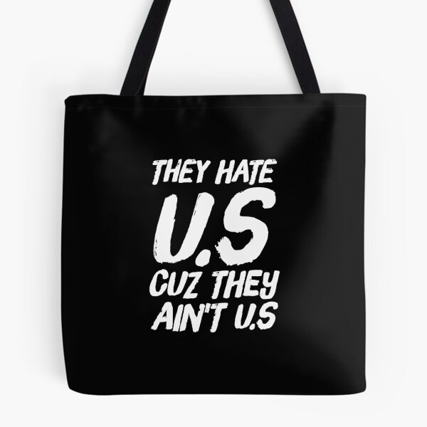 Item preview, They hate U.S cuz they ain't U.S designed and sold by alexmichel91.