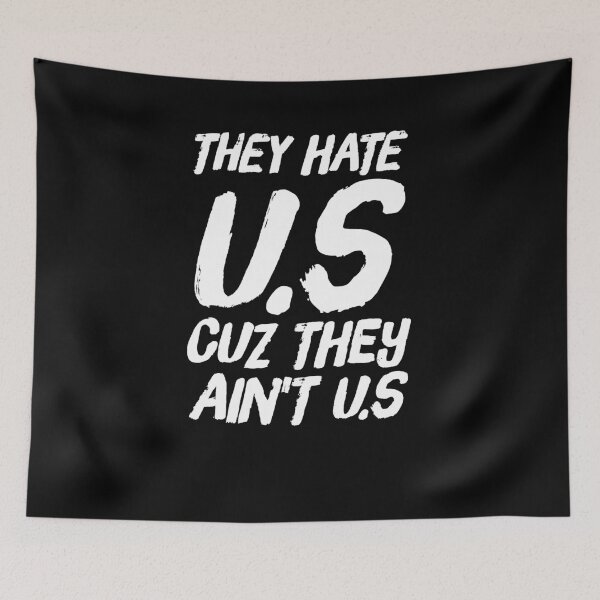Item preview, They hate U.S cuz they ain't U.S designed and sold by alexmichel91.