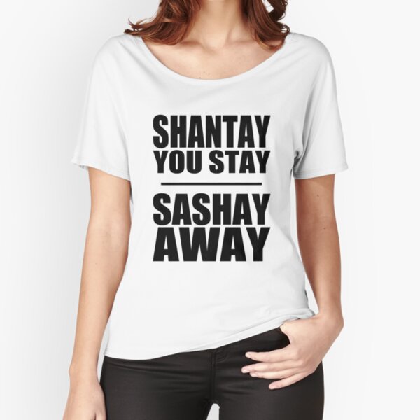 "Shantay You Stay/ Sashay Away" Tshirt by Fatalitee Redbubble
