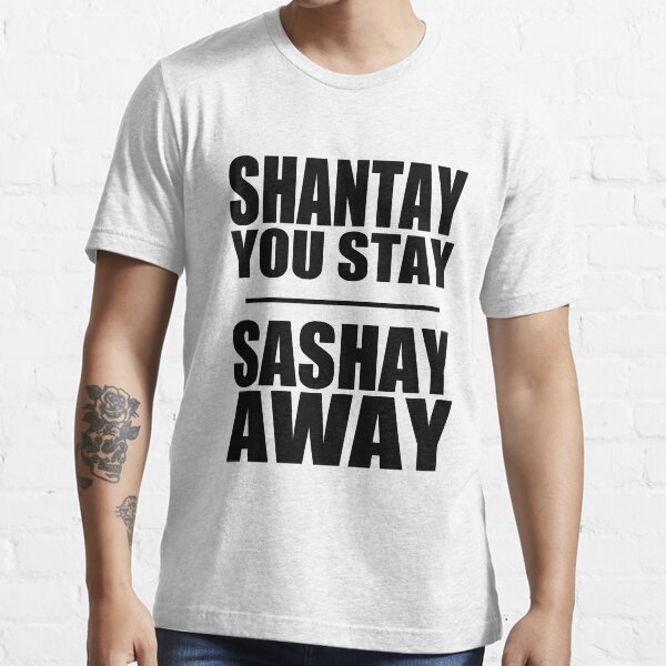 "Shantay You Stay/ Sashay Away" Tshirt for Sale by Fatalitee