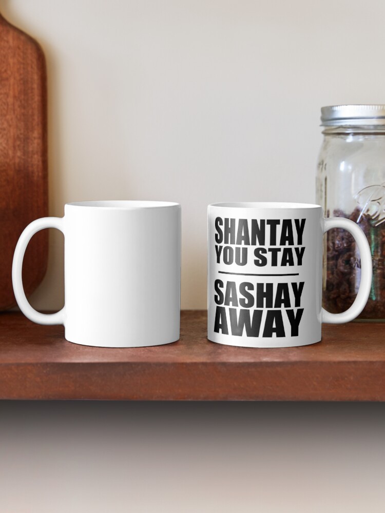 "Shantay You Stay/ Sashay Away" Mug by Fatalitee Redbubble