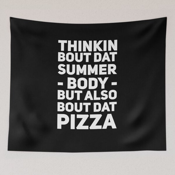 Item preview, Thinkin bout dat summer body but also bout dat pizza designed and sold by alexmichel91.