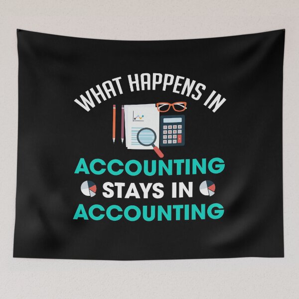 Item preview, WHAT HAPPENS IN ACCOUNTING STAYS IN ACCOUNTING designed and sold by antipatic.