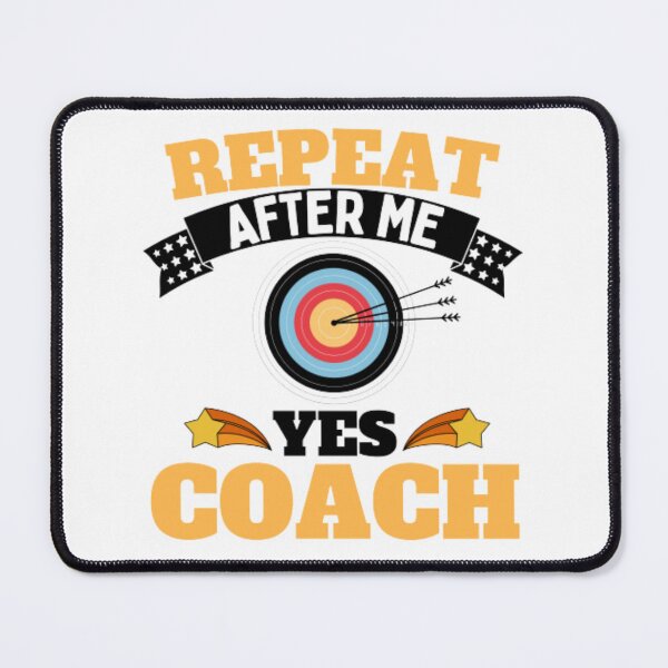 Item preview, Repeat After Me Yes Coach Archery - Yellow Black - Funny Sports designed and sold by GymWearDepot.