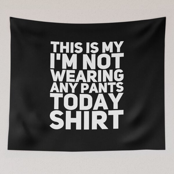 Item preview, This is my i'm not wearing any pants today shirt designed and sold by alexmichel91.
