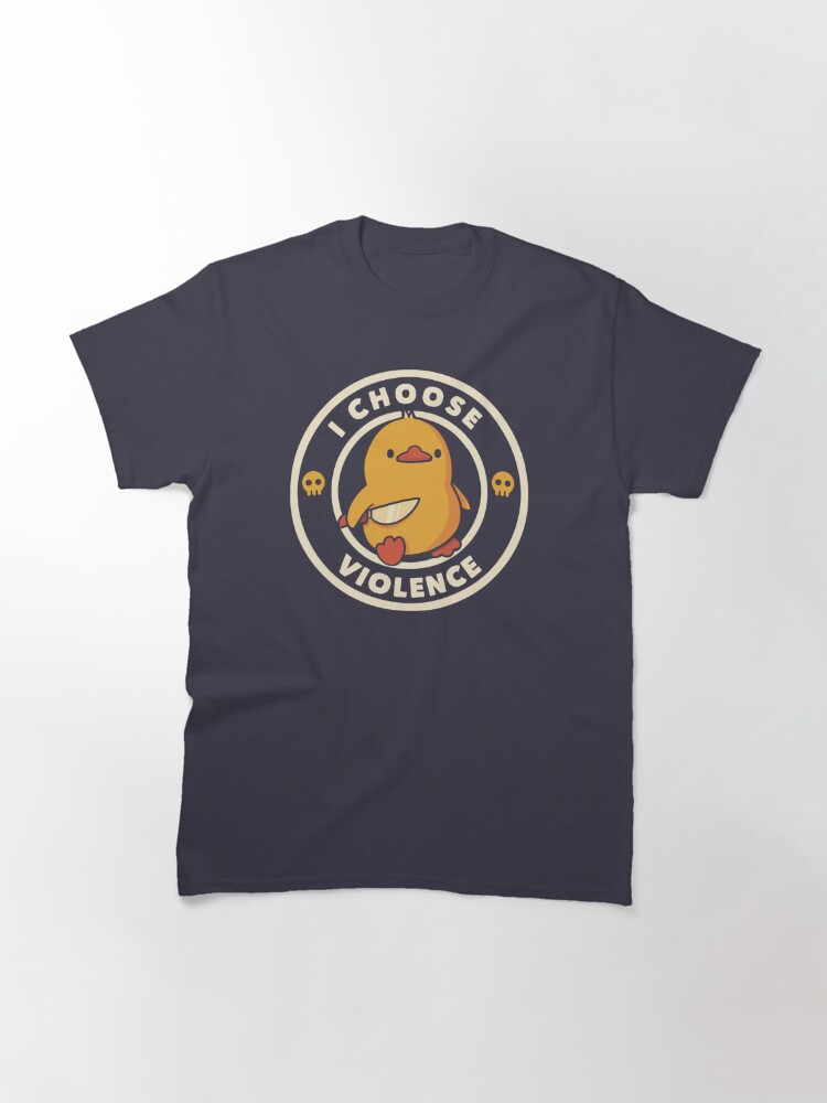Discover I Choose Violence Funny Duck by Tobe Fonseca Classic T-Shirt