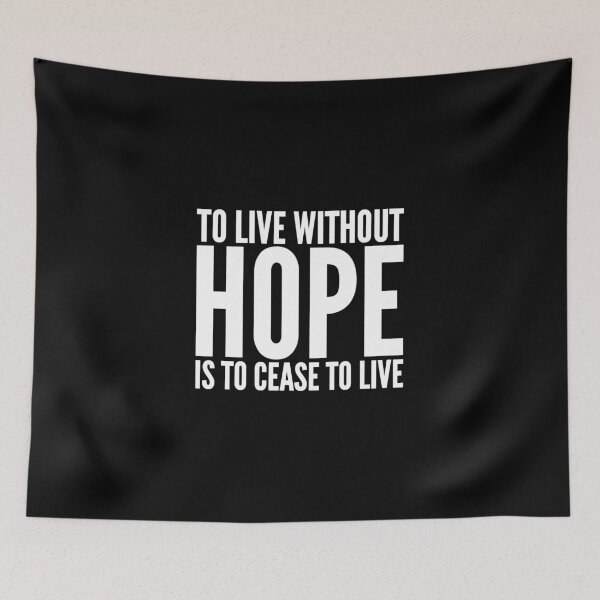 Item preview, To live without hope is to cease to live designed and sold by alexmichel91.