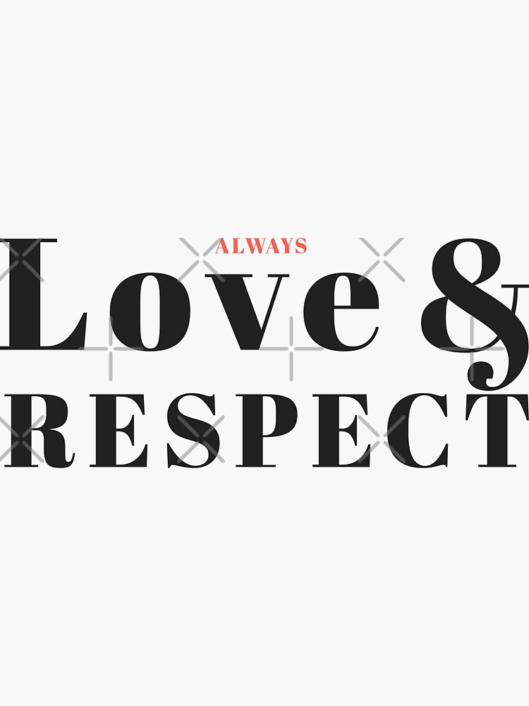 "Always Give Love and Respect" Sticker for Sale by JaiStudio Redbubble