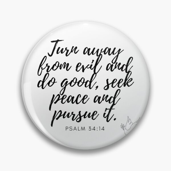 Artikelvorschau, Psalm 34:14 Wende dich ab vom Bösen und tue Gutes, suche Frieden und jage ihm nach. Bibelzitat entworfen und verkauft von Ric1926.