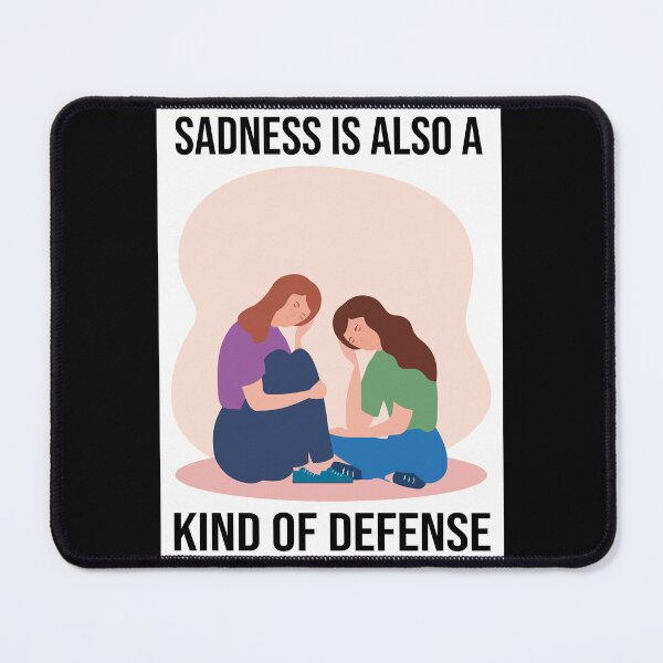 Item preview, Sadness Is Also A Kind Of Defense designed and sold by quertaautrey8.