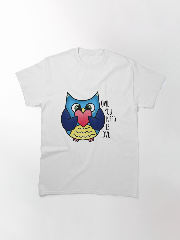 Thumbnail 3 of 7, Classic T-Shirt, Owl you need is love designed and sold by uptotherainbow.