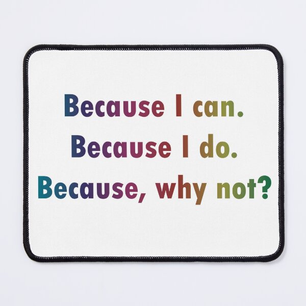 Item preview, Because I can. designed and sold by ItsyBitsyVixy.