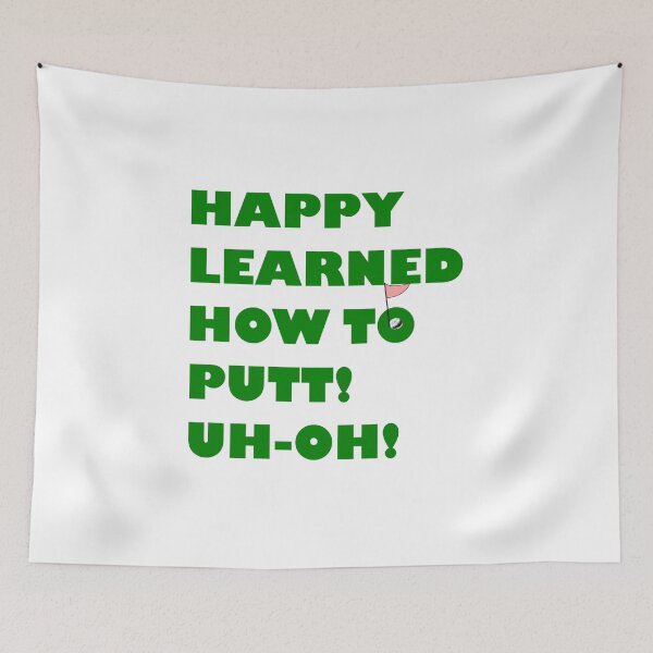 Item preview, HAPPY LEARNED HOW TO PUTT! UH-HO! designed and sold by DomGDesign.