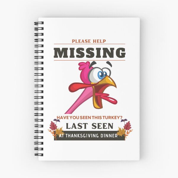 Item preview, Please Help Missing Have You Seen This Turkey Last Seen At Thanksgiving Dinner designed and sold by Gaynor Burrows.