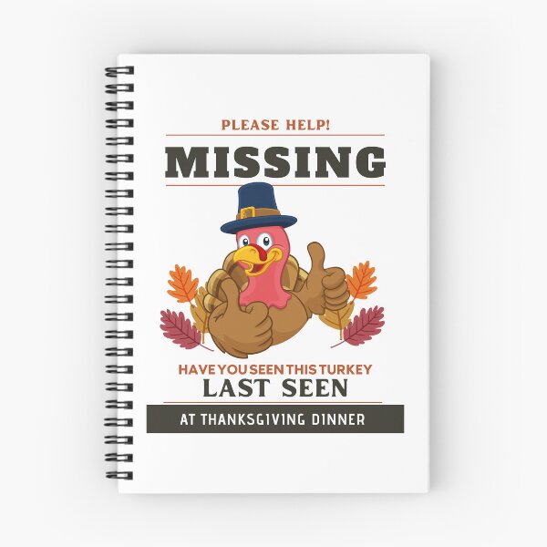 Item preview, Please Help Missing, Have You Seen This Turkey Last Seen At Thanksgiving Dinner designed and sold by Gaynor Burrows.