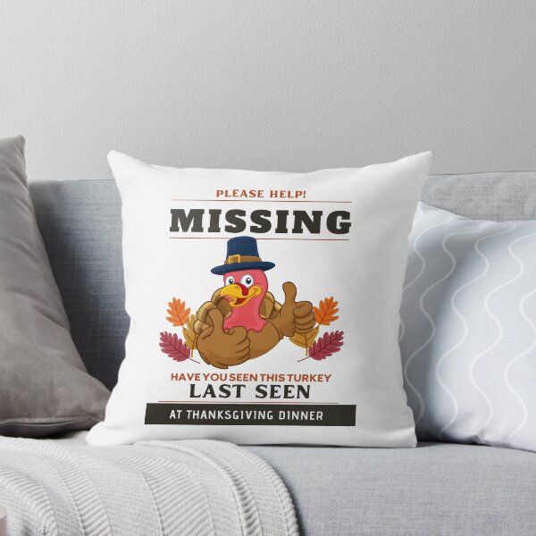 Item preview, Please Help Missing, Have You Seen This Turkey Last Seen At Thanksgiving Dinner designed and sold by Gaynor Burrows.