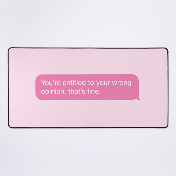 Item preview, You're Entitled To Your Wrong Opinion That's Fine Phone Message designed and sold by OldDannyBrown.