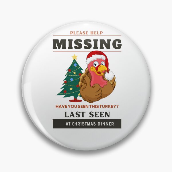 Item preview, Please Help Missing, Have You Seen This Turkey? Last Seen At Christmas Dinner designed and sold by Gaynor Burrows.
