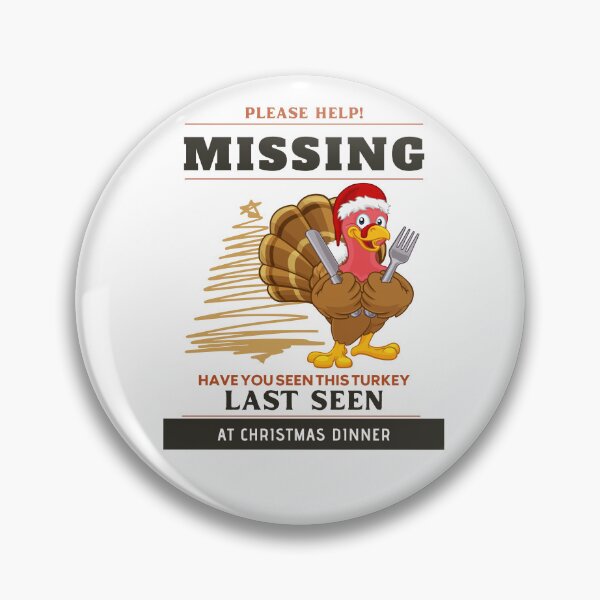 Item preview, Please Help Missing, Have You Seen This Turkey? Last Seen At Christmas Dinner designed and sold by Gaynor Burrows.