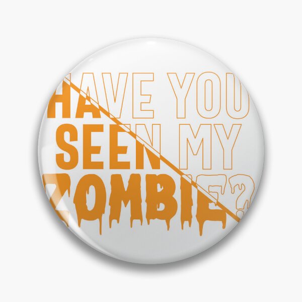 Item preview, Have you seen my zombie designed and sold by naturehikers.