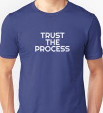 Trust the Process Unisex T-Shirt